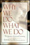 Why We Do What We Do: 
The Dynamics of 
Personal Autonomy