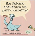 Book Cover Image. Title: La paloma encuentra un perro caliente! (The Pigeon Finds a Hot Dog!), Author: Mo  Willems