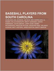 Baseball Players from South Carolina: Shoeless Joe Jackson, Jim Rice, Ken Harrelson, Al Rosen, Willie Randolph, Brett Gardner, Aaron Robinson