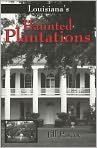 Book Cover Image. Title: Louisiana's Haunted Plantations, Author: by Jill  Pascoe