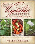 Book Cover Image. Title: Vegetable Gardening the Colonial Williamsburg Way: 18th-Century Methods for Today's Organic Gardeners, Author: Wesley  Greene