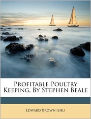 Profitable Poultry Keeping, by Stephen Beale