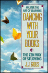 Dancing with Your Books: The Zen Way of Studying