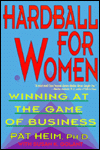 Hardball for Women: Winning at the Game of Business