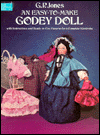Easy-to-Make Godey's Doll: With Instructions and Ready-to-Use Patterns for a Complete Wardrobe