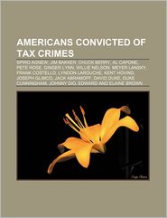 Americans convicted of tax crimes: Spiro Agnew, Jim Bakker, 