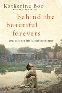Book Cover Image. Title: Behind the Beautiful Forevers: Life, Death, and Hope in a Mumbai Undercity, Author: Katherine  Boo