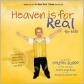 Book Cover Image. Title: Heaven Is for Real for Kids: A Little Boy's Astounding Story of His Trip to Heaven and Back, Author: by Todd  Burpo