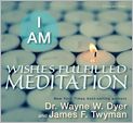 Book Cover Image. Title: I AM Wishes Fulfilled Meditation, Author: Wayne W. Dyer
