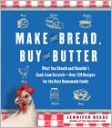 Book Cover Image. Title: Make the Bread, Buy the Butter: What You Should and Shouldn't Cook from Scratch -- Over 120 Recipes for the Best Homemade Foods, Author: by Jennifer  Reese