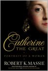 Book Cover Image. Title: Catherine the Great: Portrait of a Woman, Author: Robert K. Massie
