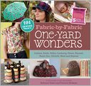 Book Cover Image. Title: Fabric-by-Fabric One-Yard Wonders: 101 Sewing Projects Using Cottons, Knits, Voiles, Corduroy, Fleece, Flannel, Home Dec, Oilcloth, Wool, and Beyond, Author: by Rebecca  Yaker
