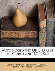 Autobiography Of Charles H. Spurgeon: 1854-1860