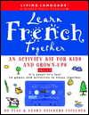 Learn French Together: An Activity Kit for Kids and Grown-Ups