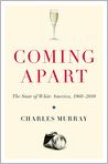 Book Cover Image. Title: Coming Apart: The State of White America, 1960-2010, Author: by Charles  Murray