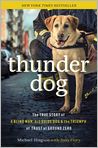 Book Cover Image. Title: Thunder Dog: The True Story of a Blind Man, His Guide Dog, and the Triumph of Trust at Ground Zero, Author: Michael  Hingson