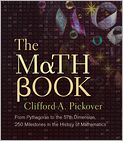 Book Cover Image. Title: The Math Book: From Pythagoras to the 57th Dimension, 250 Milestones in the History of Mathematics, Author: Clifford A. Pickover
