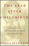 The Year After Childbirth: Surviving and Enjoying the First Year of Motherhood