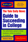 The Kaplan / The Yale Daily News Guide to Succeeding in College
