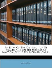 An Essay On The Distribution Of Wealth And On The Sources Of