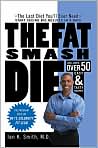 Book Cover Image. Title: Fat Smash Diet: The Last Diet You'll Ever Need, Author: by Ian K. Smith
