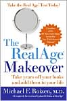 Book Cover Image. Title: The RealAge Makeover: Take Years off Your Looks and Add Them to Your Life, Author: by Michael F. Roizen