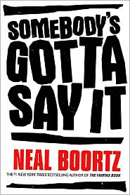 Somebody's Gotta Say It by Neal Boortz: Book Cover