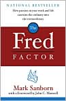 Book Cover Image. Title: The Fred Factor: How Passion in Your Work and Life Can Turn the Ordinary into the Extraordinary, Author: by Mark  Sanborn