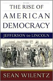 The Rise of American Democracy by Sean Wilentz: Book Cover
