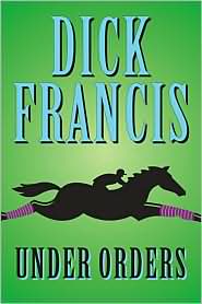 Under Orders by Dick Francis: Book Cover