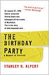 Book Cover Image. Title: The Birthday Party: A Memoir of Survival, Author: by Stanley  Alpert