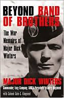 Beyond Band of Brothers by Dick Winters