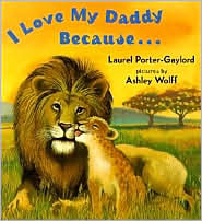 I Love My Daddy Because... by Laurel Porter-Gaylord: Book Cover