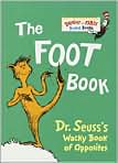 Book Cover Image. Title: The Foot Book: Dr. Seuss's Wacky Book of Opposites, Author: Dr.  Seuss