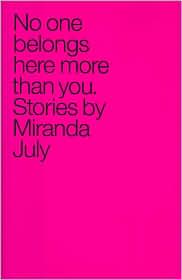 No One Belongs Here More Than You by Miranda July: Book Cover