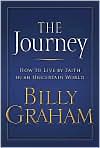 Book Cover Image. Title: Journey: How to Live by Faith in an Uncertain World, Author: by Billy  Graham