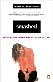 Smashed: 
Story of a Drunken Girlhood 
by Koren Zailckas
read more...