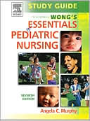 Study Guide to Accompany Wong's Essentials of Pediatric Nursing by Angela C. Murphy
