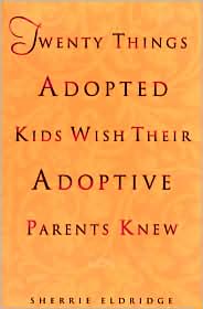 Twenty Things Adopted Kids Wish Their Adoptive Parents Knew by Sherrie Eldridge: Book Cover