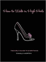How to Walk in High Heels by Camilla Morton: Book Cover