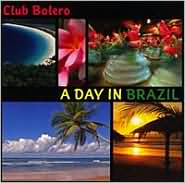 Club Bolero: A Day In Brazil