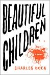 Book Cover Image. Title: Beautiful Children, Author: by Charles  Bock