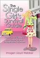 The Single Girls Survival Guide: Secrets for Todays Savvy, Sexy, and