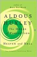Doors of Perception and Heaven and Hell by Aldous Huxley