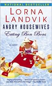 Angry Housewives Eating Bon Bons by Lorna Landvik: Book Cover