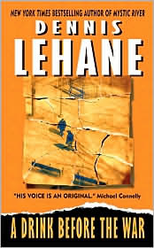 A Drink Before the War (Patrick Kenzie and Angela Gennaro Series #1) by Dennis Lehane: Book Cover