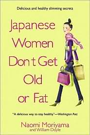 Japanese Women Don't Get Old or Fat by Naomi Moriyama: Book Cover