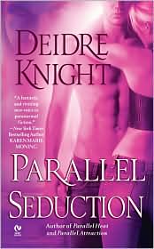 Parallel Seduction by Deidre Knight: Book Cover