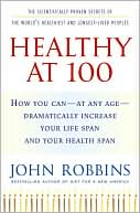 Healthy At 100 by John Robbins