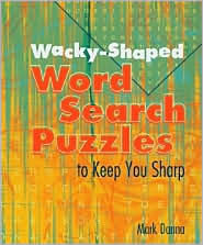 Wacky-Shaped Word Search Puzzles to Keep You Sharp by Mark Danna: Book Cover